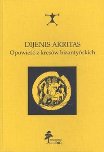 Opowieści z kresów bizantyńskich Akritas Dijenis