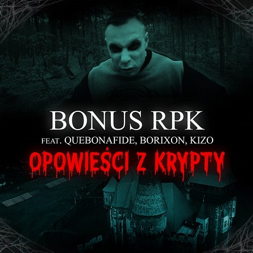 Opowiesci Z Krypty Bonus RPK feat. Quebonafide, Borixon, Kizo
