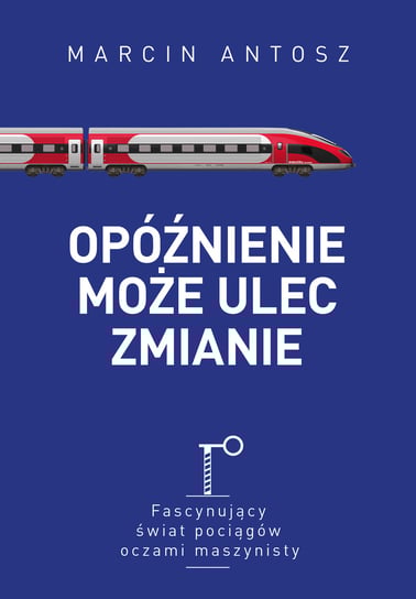 Opóźnienie może ulec zmianie Antosz Marcin
