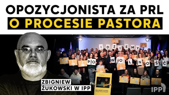 Opozycjonista za PRL o procesie pastora. Zbigniew Żukowski w IPP - Idź Pod Prąd Nowości - podcast Opracowanie zbiorowe