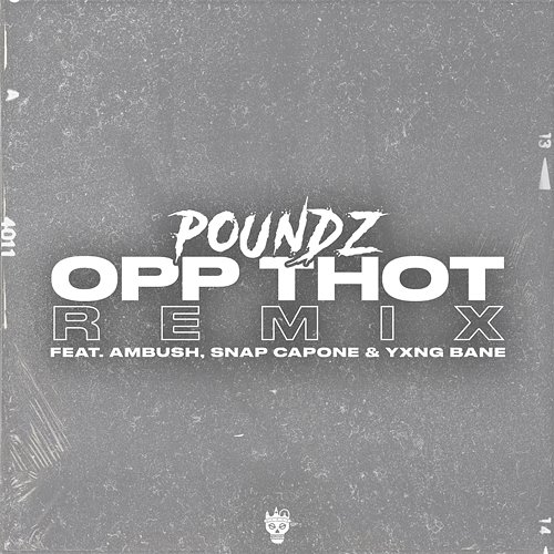 Opp Thot Poundz feat. Ambush Buzzworl, Snap Capone, Yxng Bane