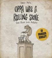 Oppa was a Rolling Stone - Das Buch zum Rollator Metz Denis