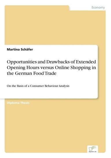 Opportunities and Drawbacks of Extended Opening Hours versus Online Shopping in the German Food Trade Schäfer Martina