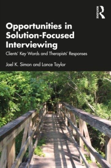 Opportunities in Solution-Focused Interviewing: Clients' Key Words and Therapists' Responses Taylor & Francis Ltd.