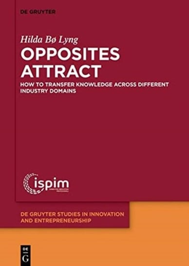 Opposites Attract: How To Transfer Knowledge Across Different Industry Domains Hilda Bo Lyng