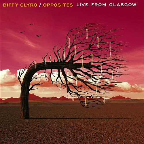 Opposites Live From Glasgow Biffy Clyro