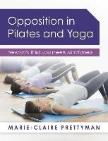 Opposition in Pilates and Yoga Prettyman Marie-Claire