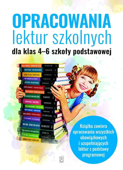Opracowania lektur szkolnych dla klas 4-6 szkoły podstawowej Zioła-Zemczak Katarzyna