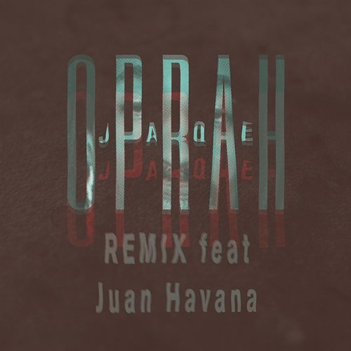 Oprah Jaqe feat. Juan Havana