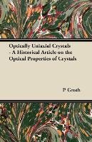 Optically Uniaxial Crystals - A Historical Article on the Optical Properties of Crystals P. Groth
