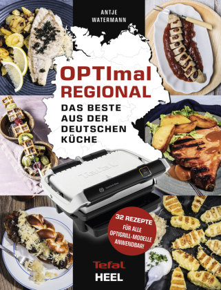 OPTImal Regional - Das Grillbuch für den OPTIgrill von Tefal Heel Verlag