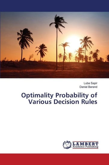 Optimality Probability of Various Decision Rules Sapir Luba