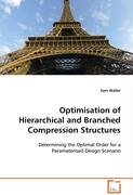 Optimisation of Hierarchical and Branched CompressionStructures Waller Sam