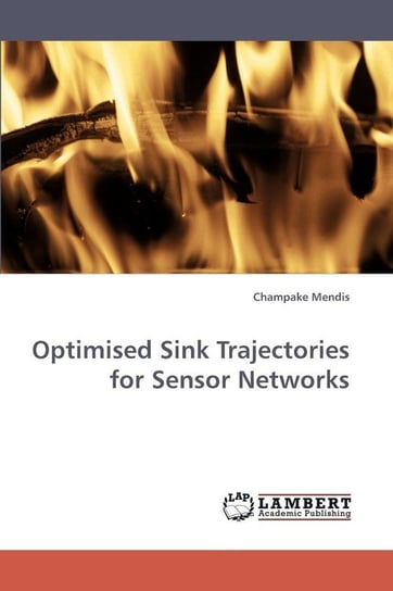Optimised Sink Trajectories for Sensor Networks Mendis Champake