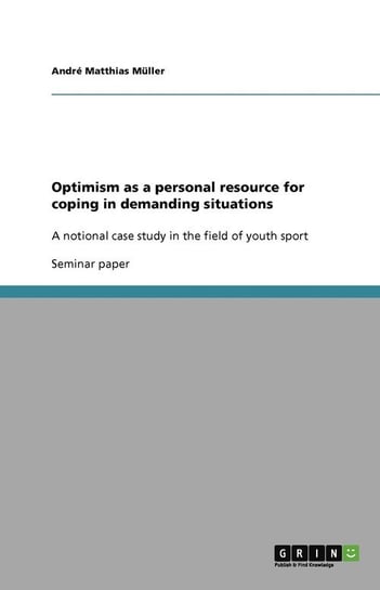 Optimism as a personal resource for coping in demanding situations Müller André Matthias