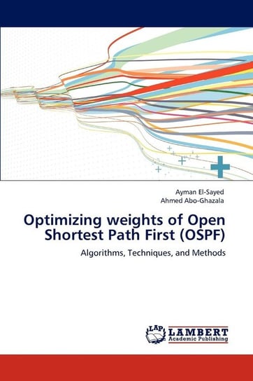 Optimizing weights of Open Shortest Path First (OSPF) El-Sayed Ayman