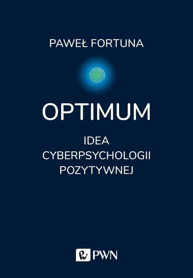 Optimum. Idea cyberpsychologii pozytywnej Fortuna Paweł