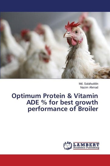Optimum Protein & Vitamin Ade % for Best Growth Performance of Broiler Salahuddin MD