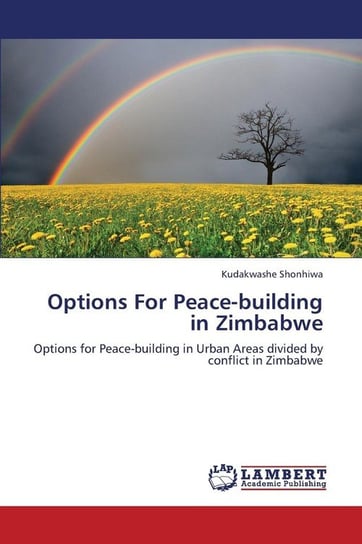 Options for Peace-Building in Zimbabwe Shonhiwa Kudakwashe