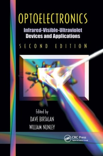 Optoelectronics: Infrared-Visable-Ultraviolet Devices and Applications, Second Edition Opracowanie zbiorowe