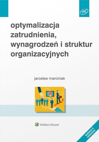 Optymalizacja zatrudnienia, wynagrodzeń i struktur organizacyjnych Marciniak Jarosław