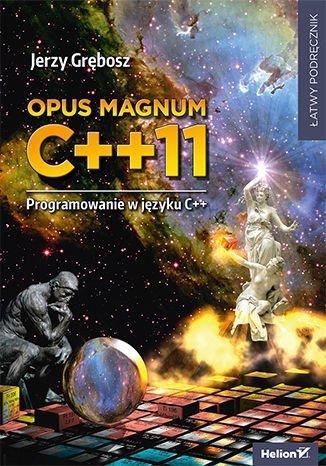 Opus magnum C++11. Programowanie w języku C++ (komplet) Grębosz Jerzy