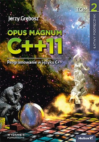 Opus magnum C++11. Programowanie w języku C++. Tom 2 Grębosz Jerzy