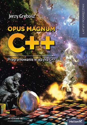 Opus magnum C++. Programowanie w języku C++ Grębosz Jerzy