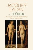 ...or Worse: The Seminar of Jacques Lacan Lacan Jacques