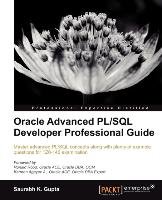 Oracle Advanced PL/SQL Developer Professional Guide Gupta Saurabh