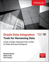 Oracle Data Integration: Tools for Harnessing Data Malcher Michelle
