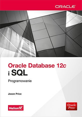 Oracle Database 12c i SQL. Programowanie Price Jason
