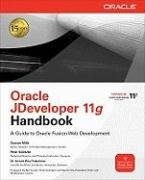 Oracle Jdeveloper 11g Handbook: A Guide to Oracle Fusion Web Development Mills Duncan, Koletzke Peter, Roy-Faderman Avrom