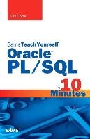 Oracle PL/SQL in 10 Minutes, Sams Teach Yourself Forta Ben