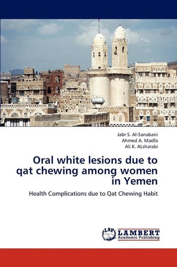 Oral white lesions due to qat chewing among women in Yemen Al-Sanabani Jabr S.