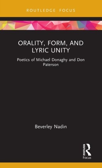 Orality, Form, and Lyric Unity: Poetics of Michael Donaghy and Don Paterson Taylor & Francis Ltd.