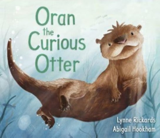 Oran the Curious Otter Lynne Rickards