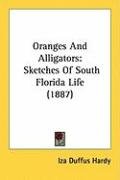 Oranges and Alligators: Sketches of South Florida Life (1887) Hardy Iza Duffus