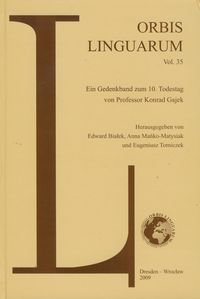 Orbis Linguarum. Volume 35. Ein Gedenktband zum 10 Todestag von Professor Konrad Gajek Opracowanie zbiorowe