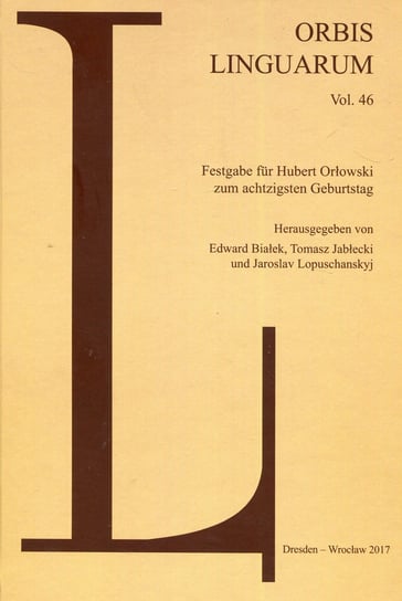 Orbis Linguarum. Volume 46 Białek Edward, Jabłecki Tomasz, Lopuschanskyj Jaroslav
