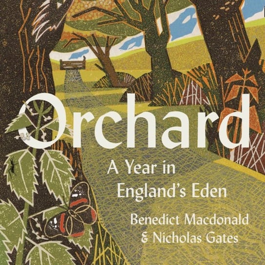 Orchard: A Year in England's Eden Gates Nicholas, Macdonald Benedict