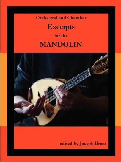 Orchestral and Chamber Excerpts for Mandolin Brent Joseph