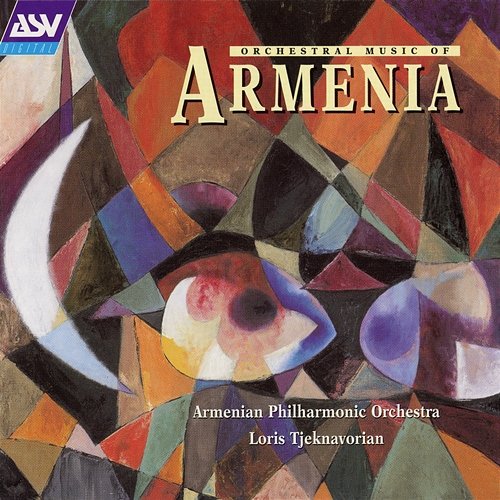 Orchestral Music of Armenia Armenian Philharmonic Orchestra, Armenian Philharmonic Chorus, Loris Tjeknavorian