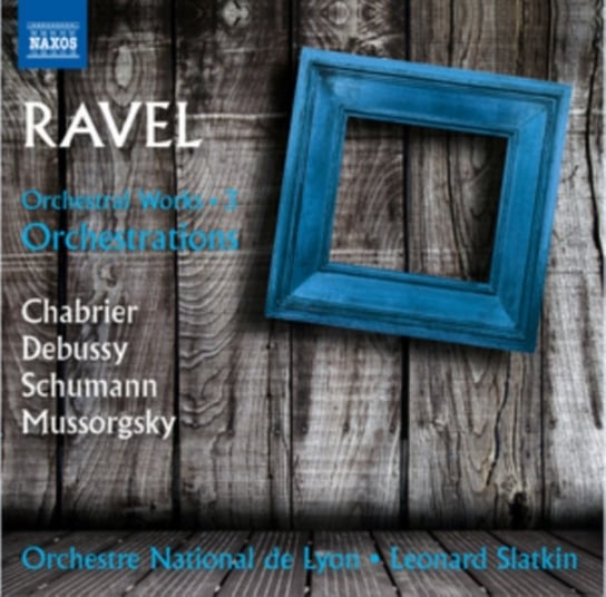 Orchestral Works: Ravel Orchestrations. Volume 3 Slatkin Leonard, Orchestre National de Lyon