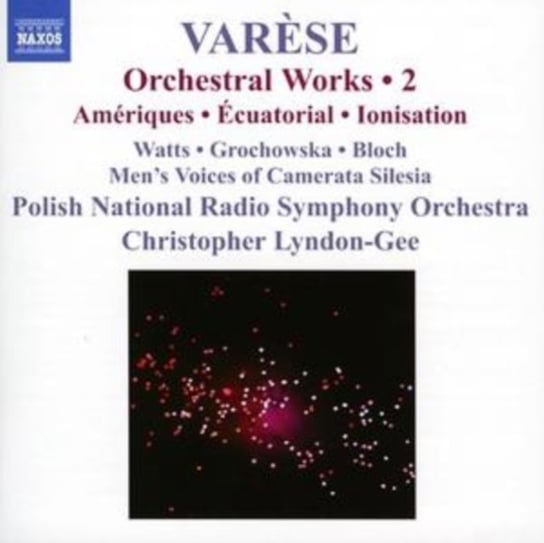 Orchestral Works. Volume 2 - Ameriques / Equatorial / Nocturnal / Ionisation Lyndon-Gee Christopher