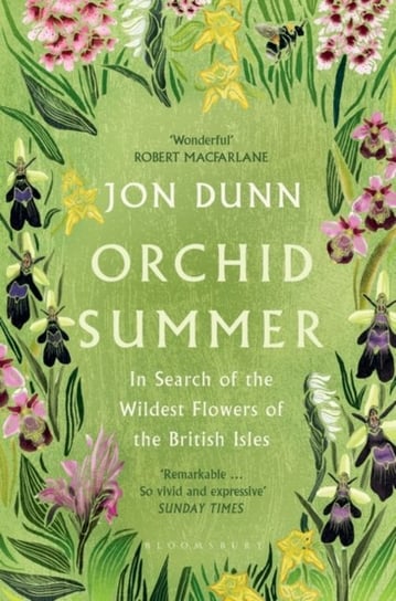 Orchid Summer: In Search of the Wildest Flowers of the British Isles Jon Dunn