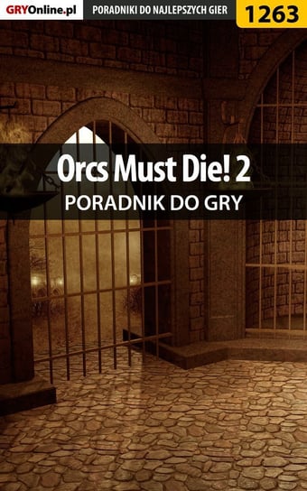 Orcs Must Die! 2 - poradnik do gry Basta Michał Wolfen