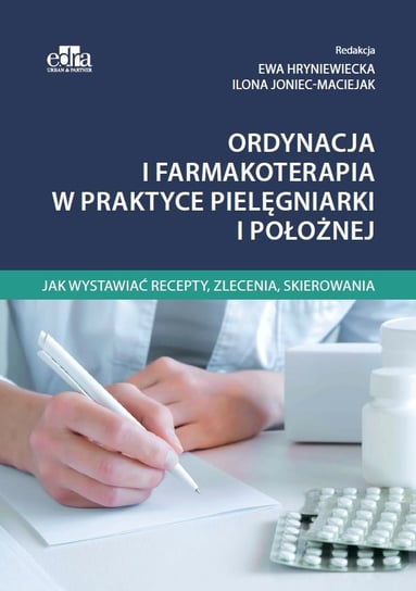 Ordynacja i farmakoterapia w praktyce pielęgniarki i położnej Opracowanie zbiorowe