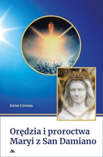 Orędzia i proroctwa Maryi z San Damiano Wydawnictwo AA
