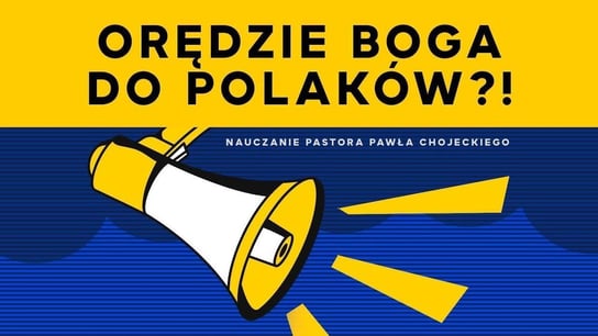 Orędzie Boga do Polaków?! Pastor Paweł Chojecki, Nauczanie, 2023.01.15 - Idź Pod Prąd Nowości - podcast Opracowanie zbiorowe